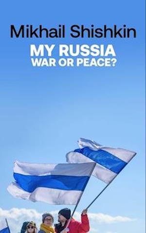 My Russia: War or Peace?