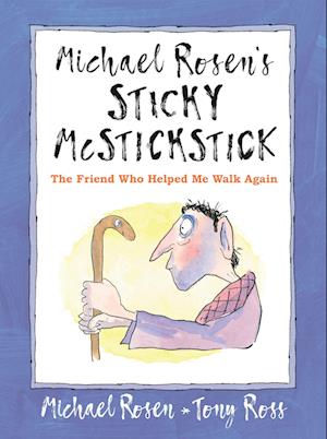 Michael Rosen's Sticky McStickstick: The Friend Who Helped Me Walk Again