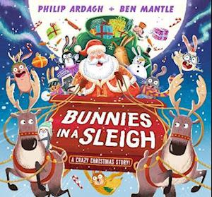 Bunnies in a Sleigh: A Crazy Christmas Story