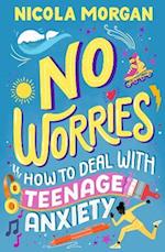 No Worries: How to Deal With Teenage Anxiety