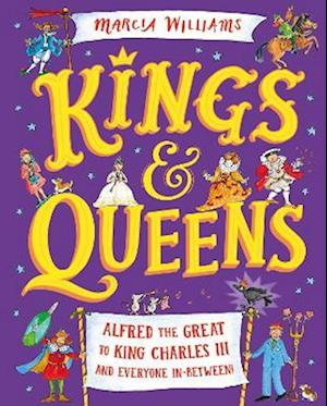 Kings and Queens: Alfred the Great to King Charles III and Everyone In-Between!