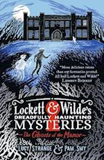 Lockett & Wilde's Dreadfully Haunting Mysteries: The Ghosts of the Manor