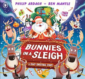 Bunnies in a Sleigh: A Crazy Christmas Story!