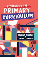 Sequencing the Primary Curriculum