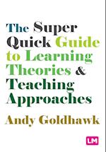 The Super Quick Guide to Learning Theories and Teaching Approaches