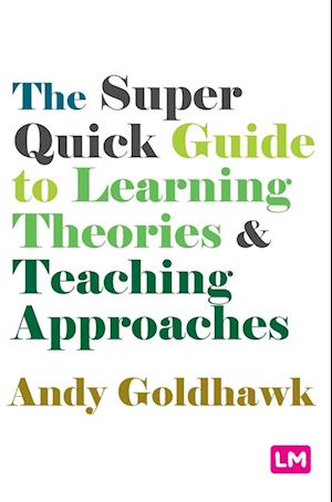 The Super Quick Guide to Learning Theories and Teaching Approaches