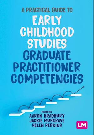 A Practical Guide to Early Childhood Studies Graduate Practitioner Competencies