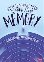 What Teachers Need to Know About Memory