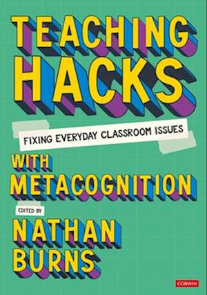 Teaching Hacks: Fixing Everyday Classroom Issues with Metacognition