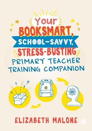 Your Booksmart, School-savvy, Stress-busting Primary Teacher Training Companion