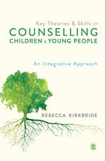 Key Theories and Skills in Counselling Children and Young People