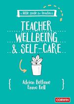 A Little Guide for Teachers: Teacher Wellbeing and Self-care