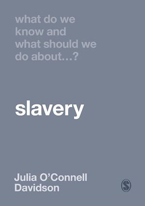 What Do We Know and What Should We Do about Slavery?