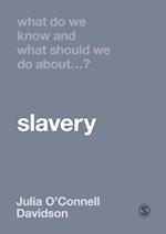 What Do We Know and What Should We Do About Slavery?