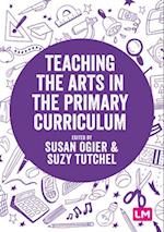 Teaching the Arts in the Primary Curriculum