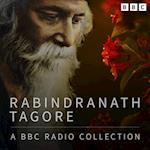 Rabindranath Tagore: A BBC Radio Collection