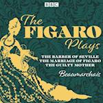 Figaro Plays: The Barber of Seville, The Marriage of Figaro and The Guilty Mother