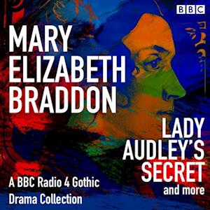 Mary Elizabeth Braddon: Lady Audley's Secret & more