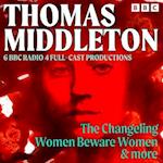 Thomas Middleton: The Changeling, Women Beware Women & More