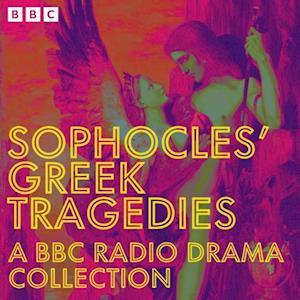 Sophocles' Greek Tragedies: A BBC Radio Drama Collection