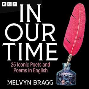 In Our Time: 25 Iconic Poets and Poems in English