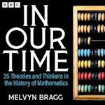 In Our Time: 25 Theories and Thinkers in the History of Mathematics