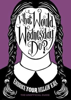 What Would Wednesday Do?