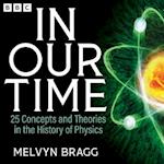 In Our Time: 25 Concepts and Theories in the History of Physics