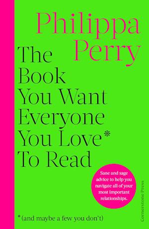 The Book You Want Everyone You Love* To Read *(and maybe a few you don’t)