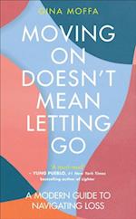 Moving On Doesn''t Mean Letting Go