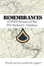 Remembrances of WWII Prisoner of War PFC Richard L. Childress