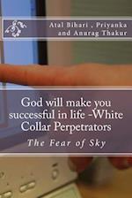 God Will Make You Successful in Life -White Collar Perpetrators