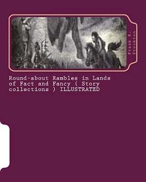 Round-About Rambles in Lands of Fact and Fancy ( Story Collections ) Illustrated