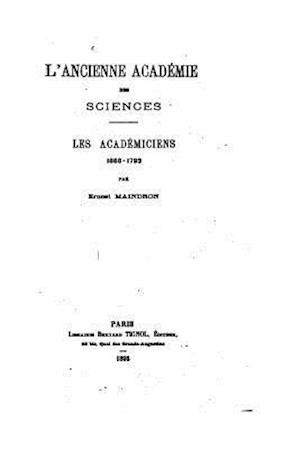 L'Ancienne Académie Des Sciences, Les Académiciens, 1666-1793