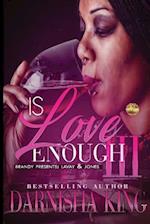 Is Love Enough 3