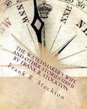 The Watchmaker's wife and other stories (1893) by Frank R. Stockton