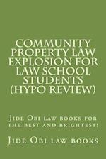 Community Property Law Explosion for Law School Students (Hypo Review)