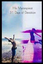His Masterpiece 30 Days of Devotion