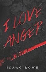 I Love Anger (Spanish Edition)