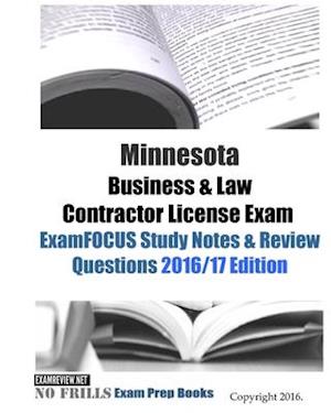 Minnesota Business & Law Contractor License Exam ExamFOCUS Study Notes & Review Questions 2016/17 Edition