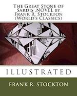 The Great Stone of Sardis, Novel by Frank R. Stockton (World's Classics)