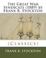 The Great War Syndicate (1889) by Frank R. Stockton (Classics)