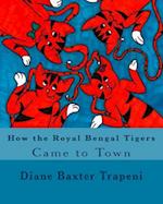 How the Royal Bengal Tigers Came Totown