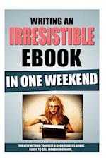 Writing an Irresistible eBook in One Weekend