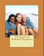 The Secrets to Profound Happiness