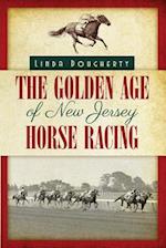 The Golden Age of New Jersey Horse Racing