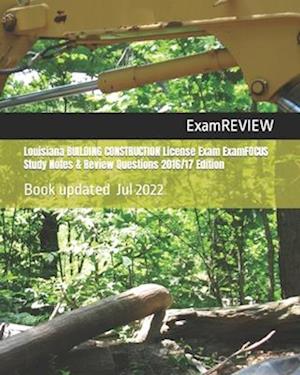 Louisiana BUILDING CONSTRUCTION License Exam ExamFOCUS Study Notes & Review Questions 2016/17 Edition