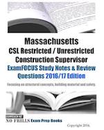 Massachusetts CSL Restricted / Unrestricted Construction Supervisor ExamFOCUS Study Notes & Review Questions 2016/17 Edition: Focusing on structural c