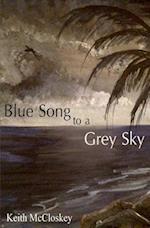 Blue Song to a Grey Sky