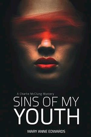 Sins of My Youth: A Charlie McClung Mystery